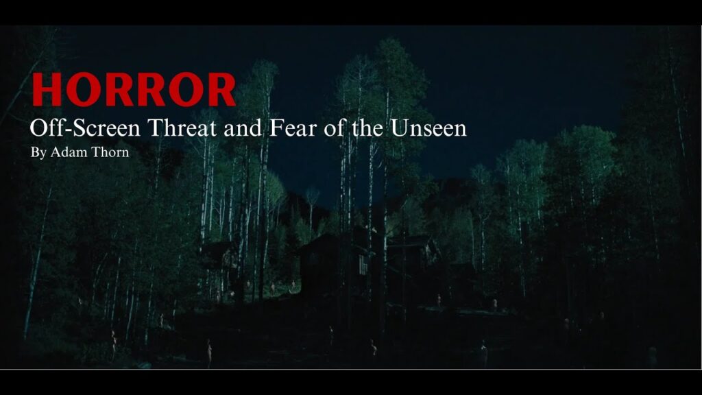 Horror: Off-Screen Threat and Fear of the Unseen - Rise Up Daily